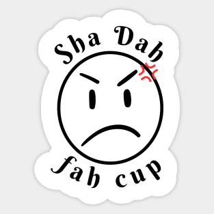 Sha Dah Fah cup ! Sticker